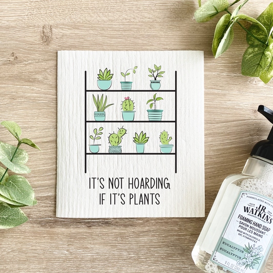 It's Not Hoarding If It's Plants - Swedish Dishcloth