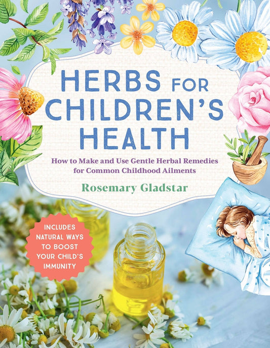 Herbs for Children's Health, 3rd Edition: Trade Paperback - The Mustard Seed Collection, The Seed