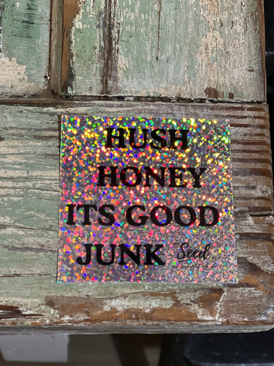 Hush Honey Its Good Junk, Sticker