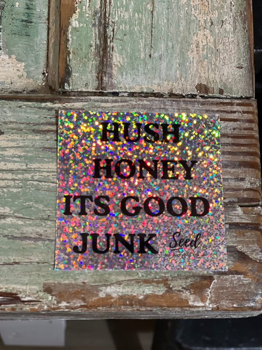 Hush Honey Its Good Junk, Sticker
