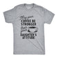 Coffee Stronger Than Your Daughter's Attitude Men's T Shirt: Light Heather Grey