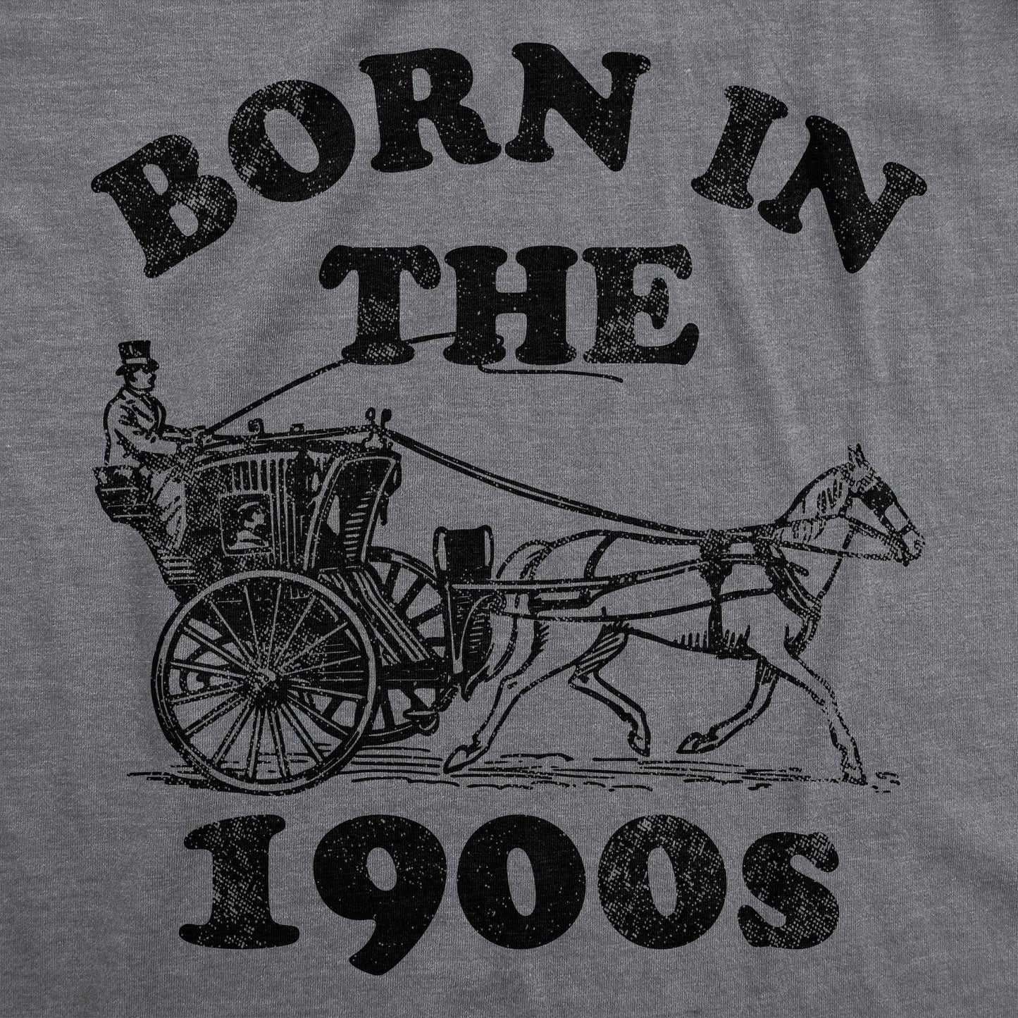 Born In The 1900s Men's T Shirt: Dark Heather Grey