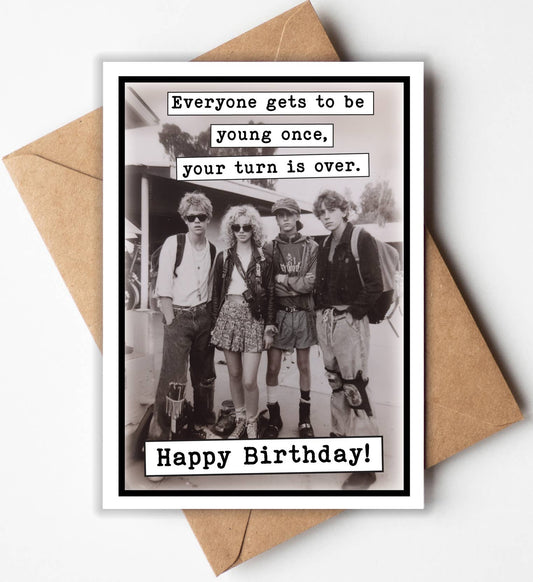 Birthday Cards: Everyone gets to be young once, your turn is over - The Mustard Seed Collection, The Seed