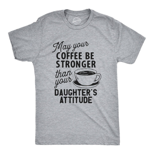 Coffee Stronger Than Your Daughter's Attitude Men's T Shirt: Light Heather Grey