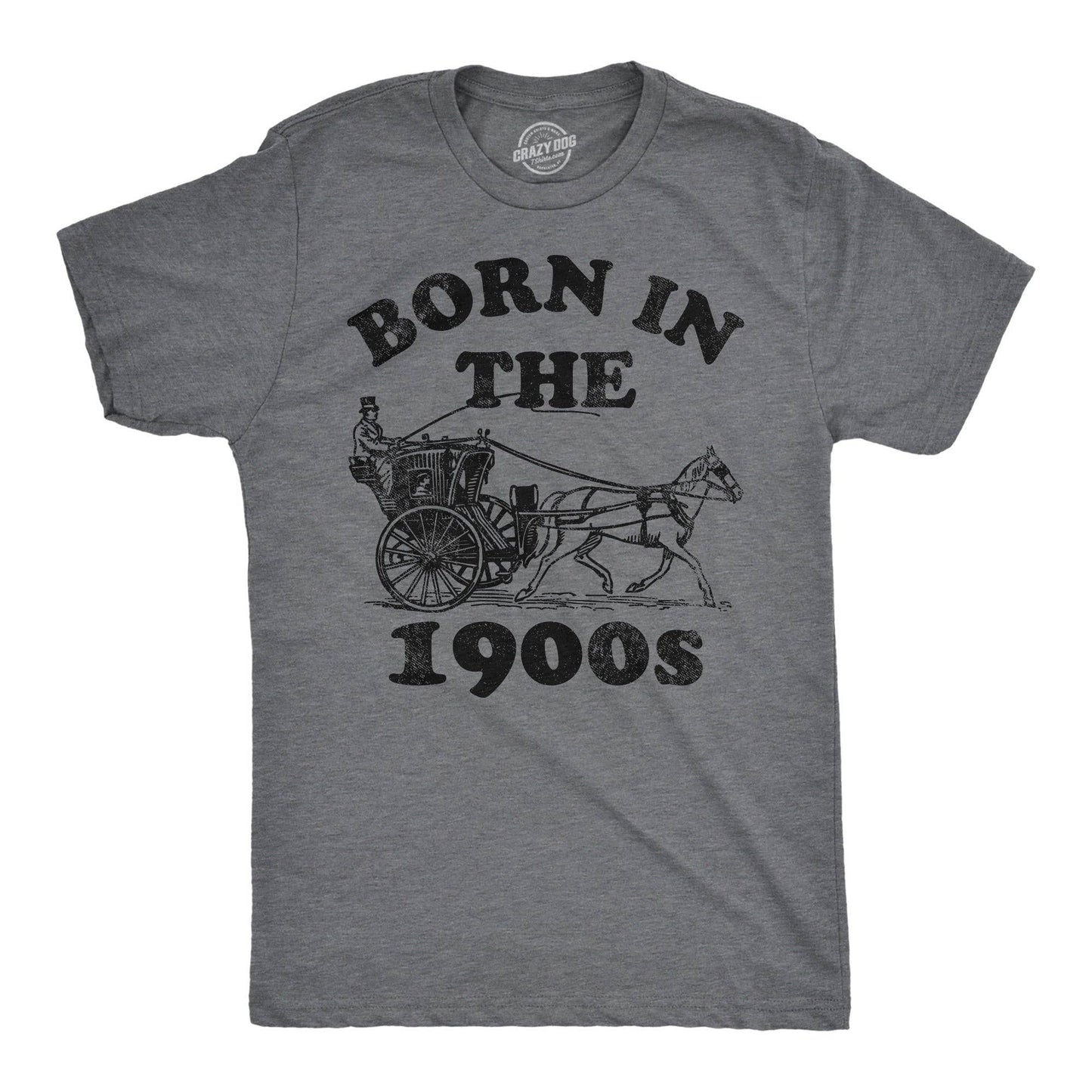 Born In The 1900s Men's T Shirt: Dark Heather Grey