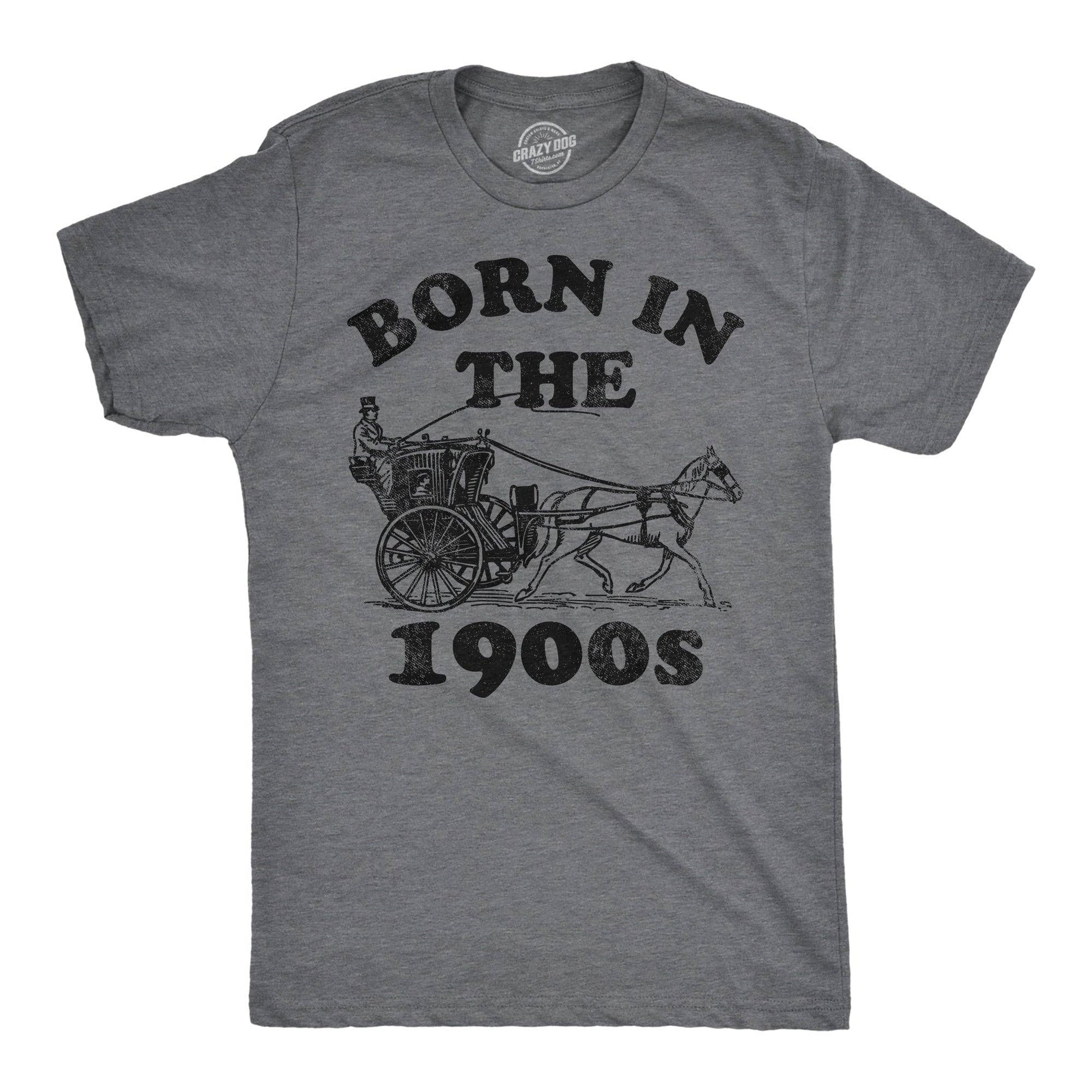 Born In The 1900s Men's T Shirt: Dark Heather Grey