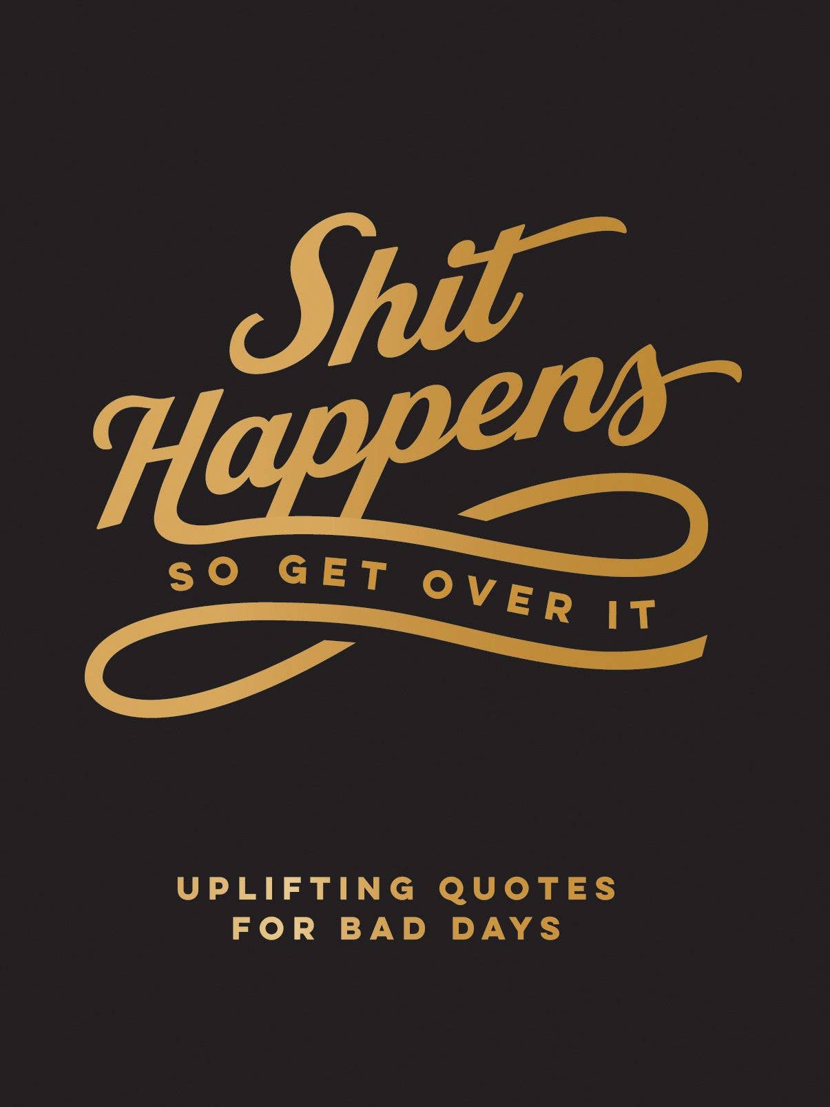 Shit Happens So Get Over It: Hardcover