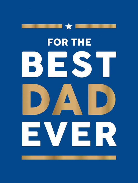 For the Best Dad Ever: The Perfect Gift to Give Your Dad: Hardcover - The Mustard Seed Collection, The Seed