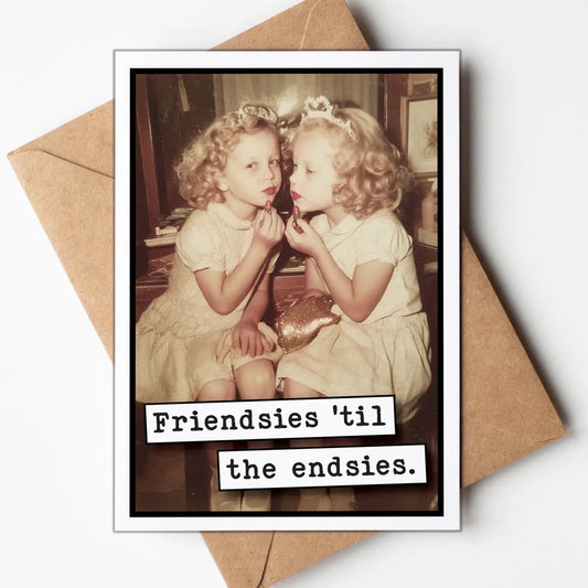 Funny Friend Card: Friendsies 'til the Endsies - The Mustard Seed Collection, The Seed