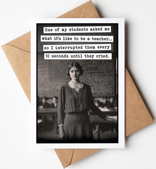 Funny Teacher Card: What it's like to be a teacher... - The Mustard Seed Collection, The Seed