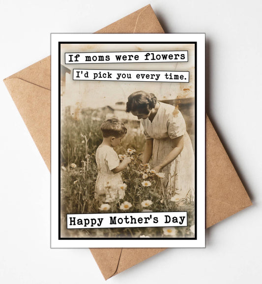 Happy Mothers Day Cards: If Moms were flowers I'd Pick You - The Mustard Seed Collection, The Seed