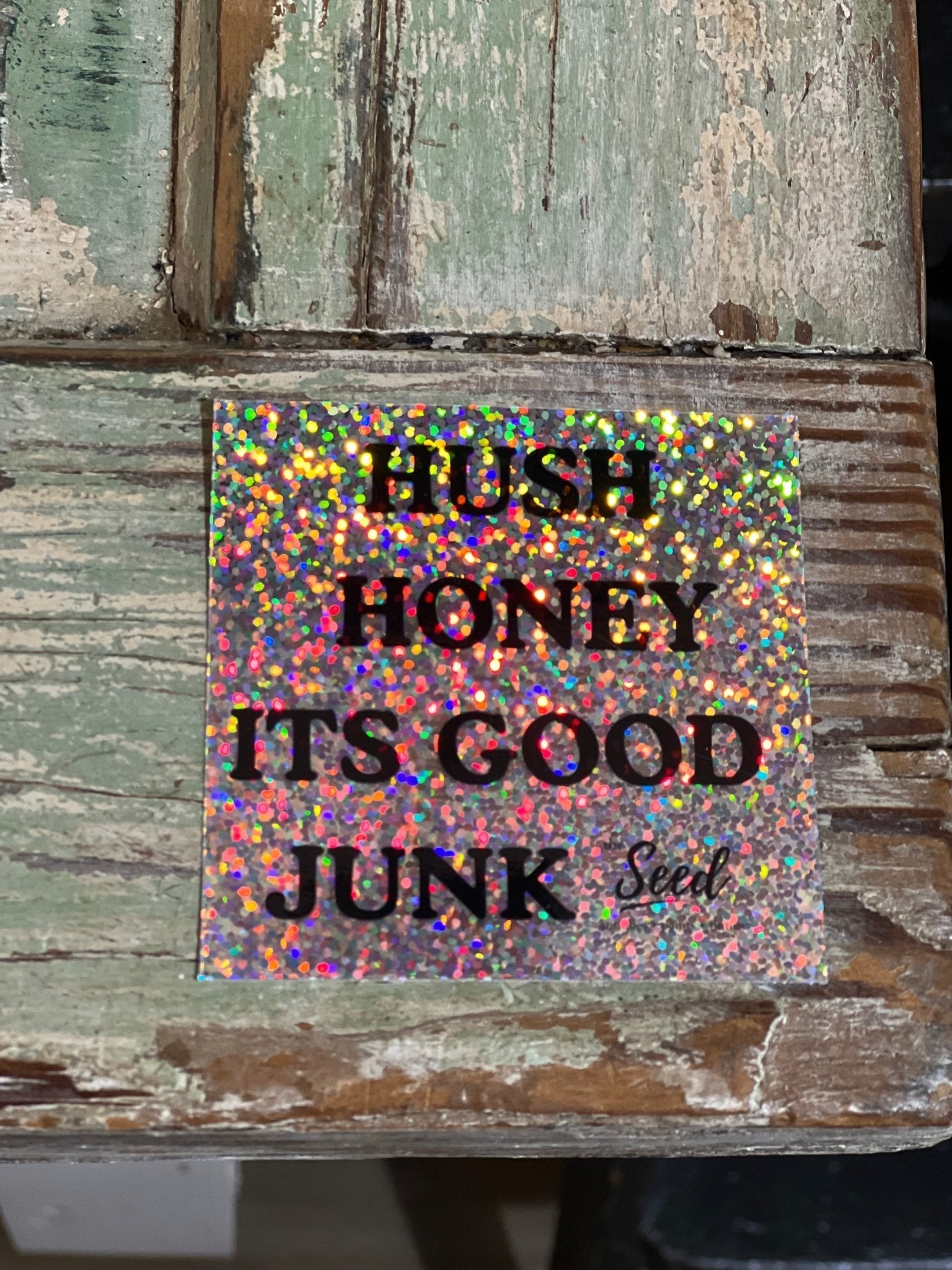 Hush Honey Its Good Junk, Sticker - The Mustard Seed Collection, The Seed