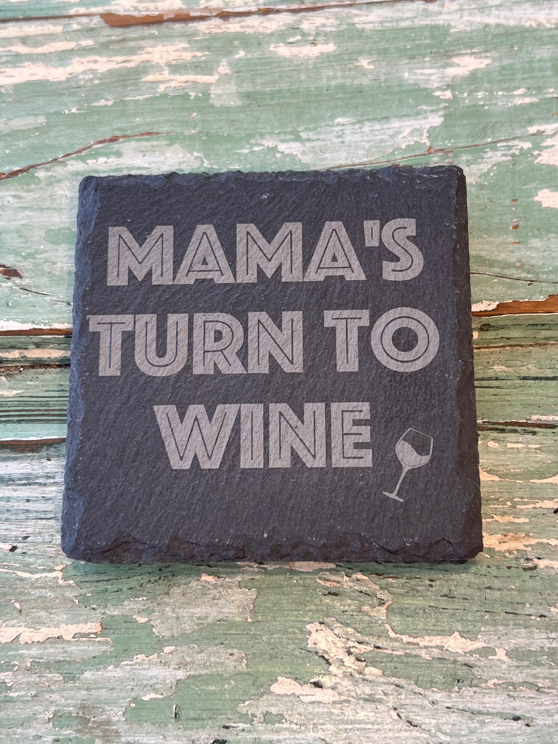 Slate Coasters for Mom! Mamas turn to wine