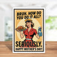 Mothers Day Cards Funny - The Mustard Seed Collection, The Seed