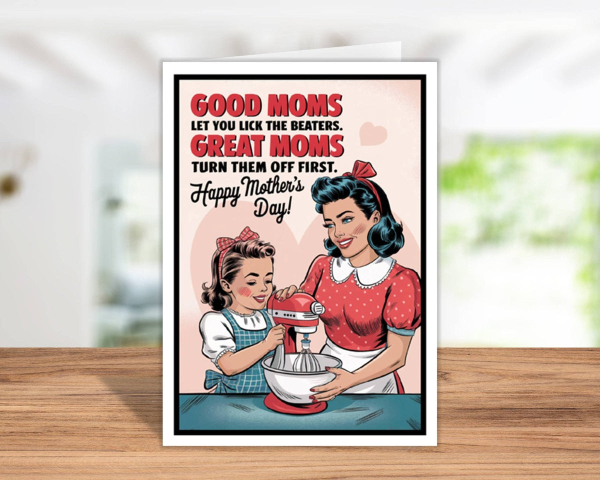 Mothers Day Cards: Good Moms let you lick the beaters - The Mustard Seed Collection, The Seed