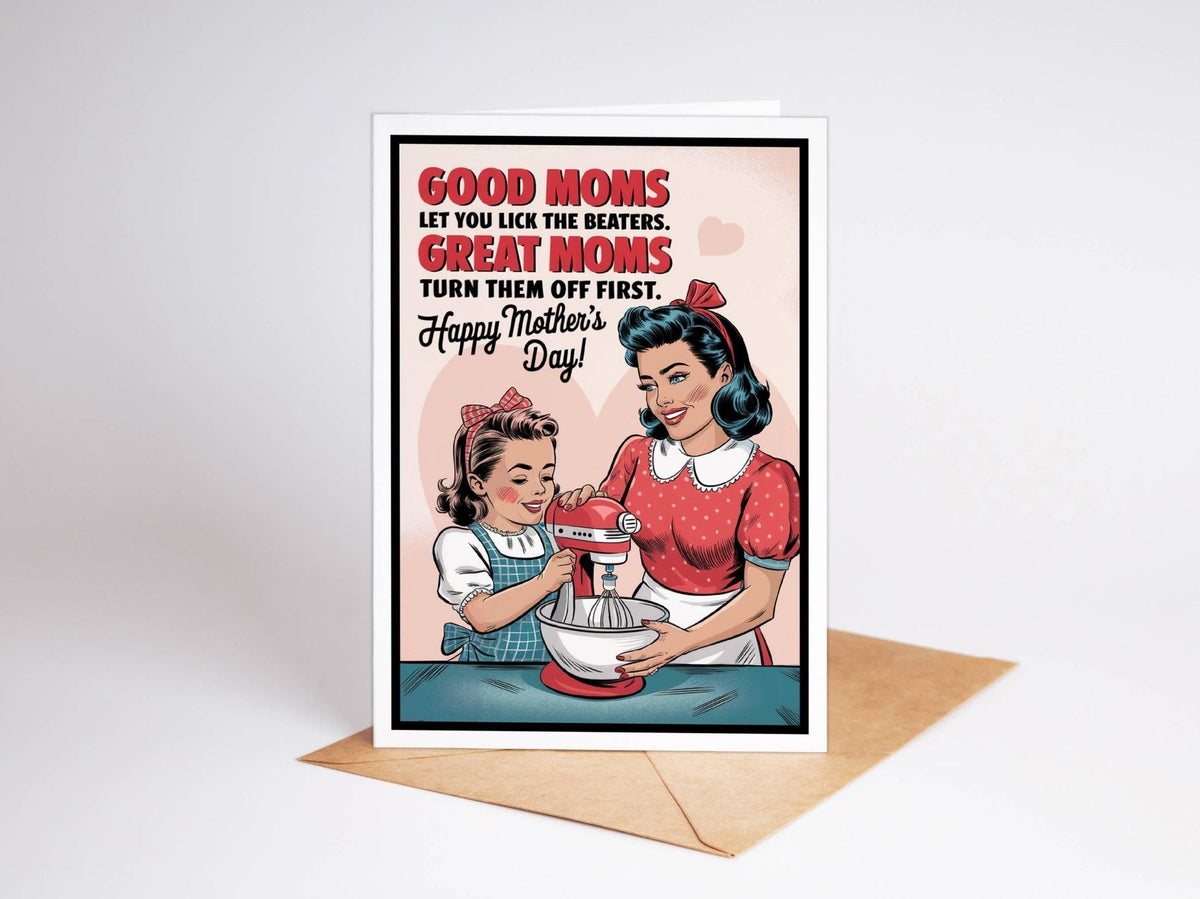 Mothers Day Cards: Good Moms let you lick the beaters - The Mustard Seed Collection, The Seed