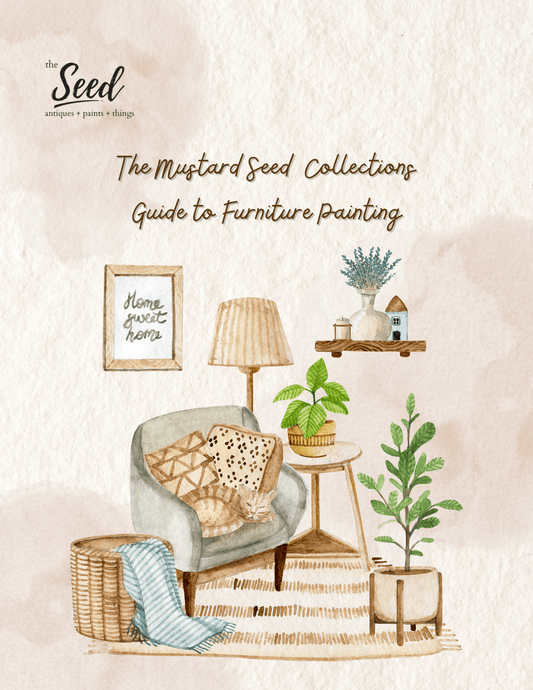 The Mustard Seed Collection's Guide to Furniture Painting - The Mustard Seed Collection, The Seed