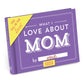 What I Love about Mom Fill in the Love® Book 